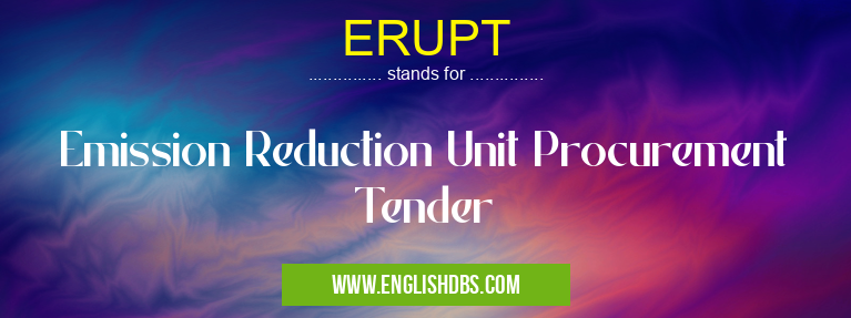 ERUPT means Emission Reduction Unit Procurement Tender ERUPT