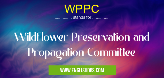 WPPC means Wildflower Preservation and Propagation Committee WPPC