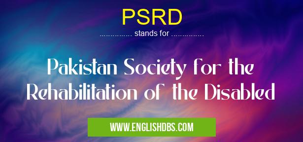 PSRD means Pakistan Society for the Rehabilitation of the Disabled PSRD