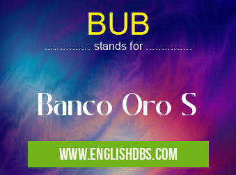 BUB means Banco Oro S BUB