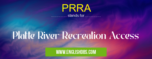 PRRA means Platte River Recreation Access PRRA