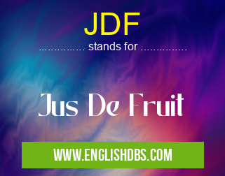 JDF means Jus De Fruit JDF