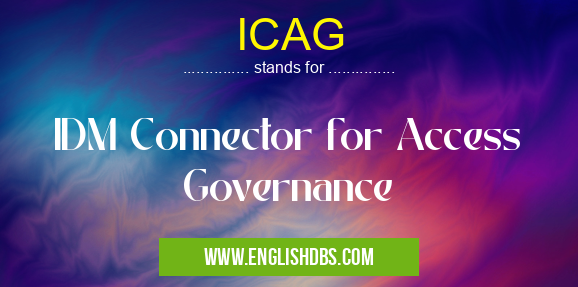 ICAG means IDM Connector for Access Governance ICAG