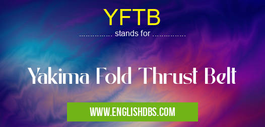 YFTB means Yakima Fold Thrust Belt YFTB