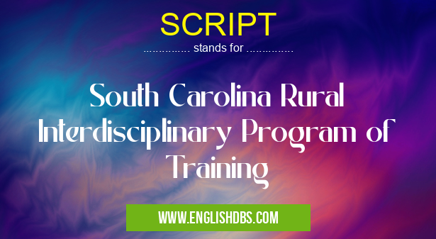 SCRIPT means South Carolina Rural Interdisciplinary Program of Training SCRIPT