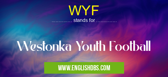 WYF means Westonka Youth Football WYF