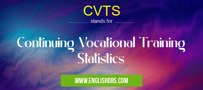 CVTS means Continuing Vocational Training Statistics CVTS