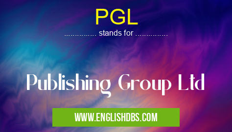 PGL means Publishing Group Ltd PGL