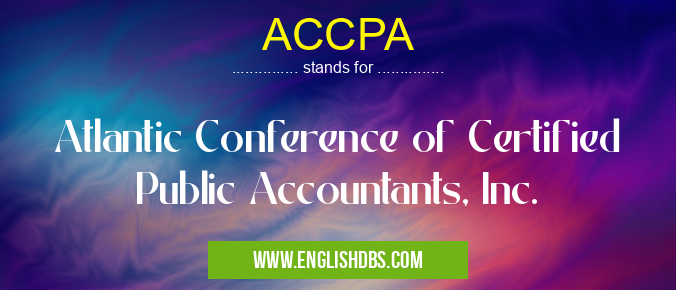 ACCPA means Atlantic Conference of Certified Public Accountants, Inc. ACCPA