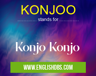 KONJOO means Konjo Konjo KONJOO