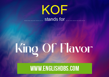KOF means King Of Flavor KOF