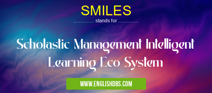 SMILES means Scholastic Management Intelligent Learning Eco System SMILES