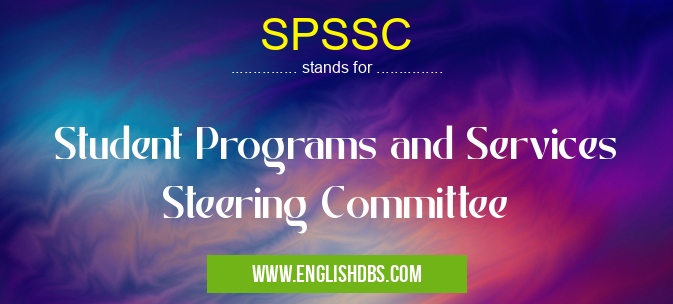 SPSSC means Student Programs and Services Steering Committee SPSSC
