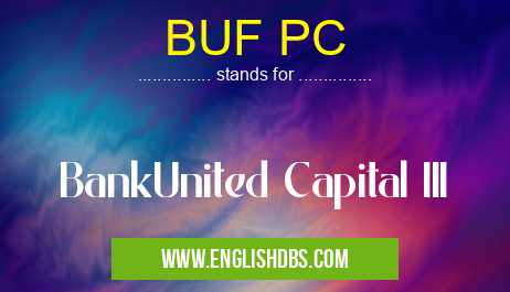 BUF PC means BankUnited Capital III BUF PC