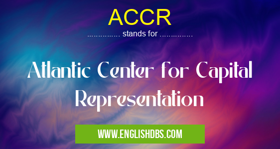 ACCR means Atlantic Center for Capital Representation ACCR