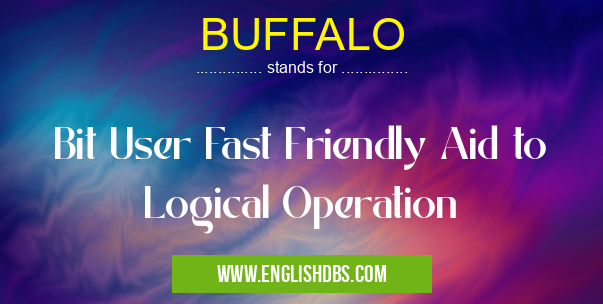 BUFFALO means Bit User Fast Friendly Aid to Logical Operation BUFFALO