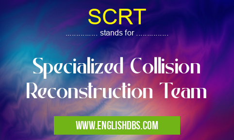SCRT means Specialized Collision Reconstruction Team SCRT