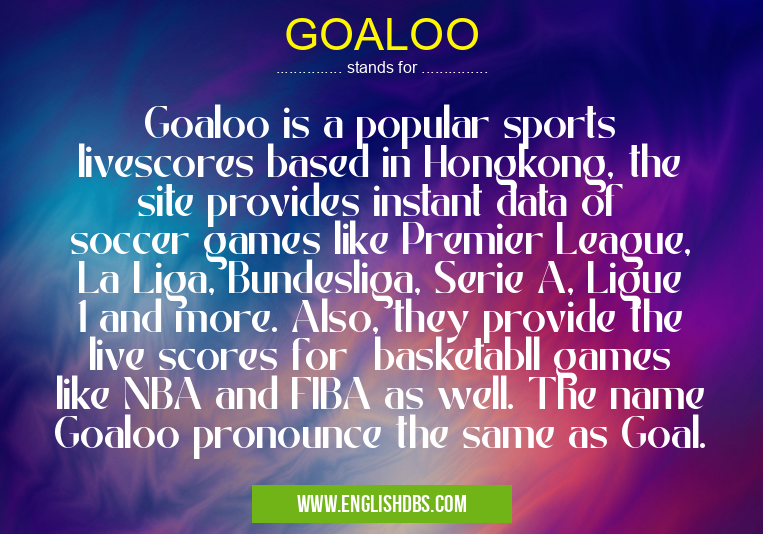 GOALOO means Goaloo is a popular sports livescores based in Hongkong, the site provides instant data of soccer games like Premier League, La Liga, Bundesliga, Serie A, Ligue 1 and more. Also, they provide the live scores for basketabll games like NBA and FIBA as well. The name Goaloo pronounce the same as Goal. GOALOO