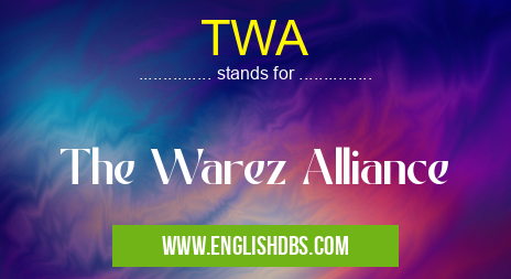 TWA means The Warez Alliance TWA