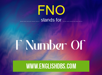 FNO means F Number Of FNO