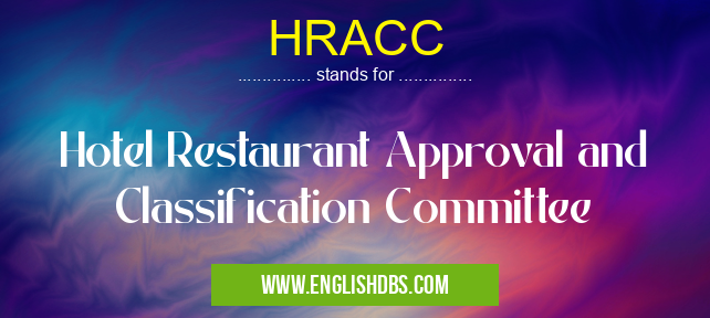 HRACC means Hotel Restaurant Approval and Classification Committee HRACC