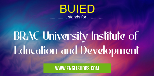 BUIED means BRAC University Institute of Education and Development BUIED