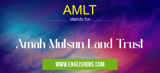 AMLT means Amah Mutsun Land Trust AMLT