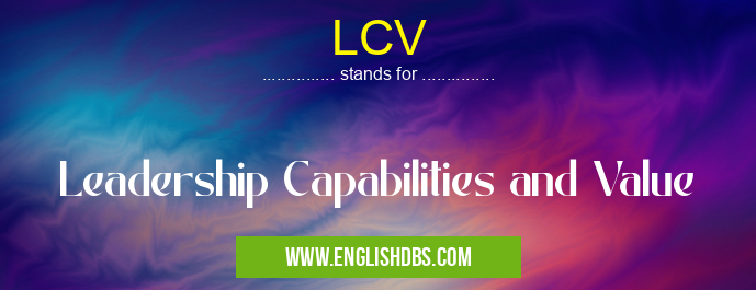 LCV means Leadership Capabilities and Value LCV