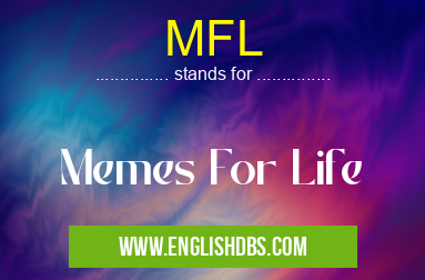 MFL means Memes For Life MFL