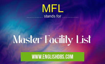 MFL means Master Facility List MFL