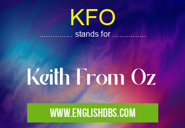 KFO means Keith From Oz KFO