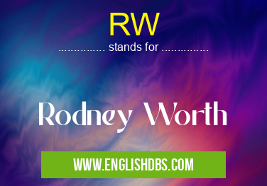 RW means Rodney Worth RW