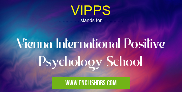 VIPPS means Vienna International Positive Psychology School VIPPS
