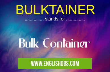 BULKTAINER means Bulk Container BULKTAINER