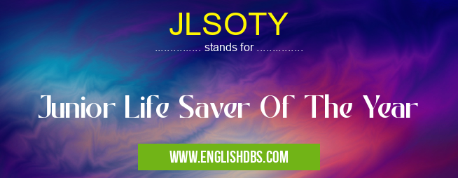 JLSOTY means Junior Life Saver Of The Year JLSOTY