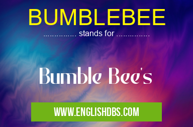 BUMBLEBEE means Bumble Bee's BUMBLEBEE