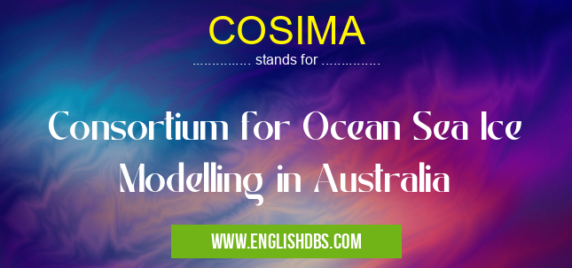 COSIMA means Consortium for Ocean Sea Ice Modelling in Australia COSIMA