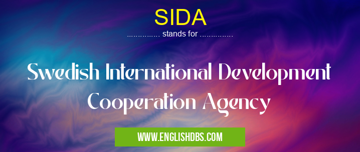 SIDA means Swedish International Development Cooperation Agency SIDA