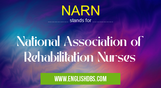 NARN means National Association of Rehabilitation Nurses NARN