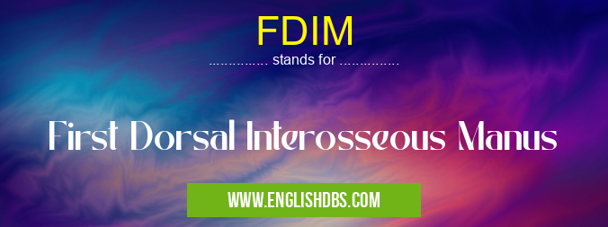 FDIM means First Dorsal Interosseous Manus FDIM
