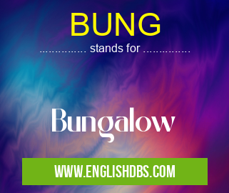 BUNG means Bungalow BUNG