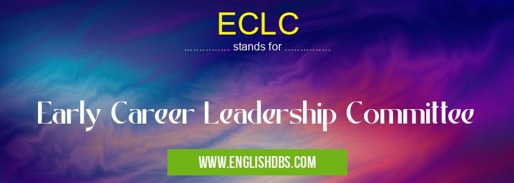 ECLC means Early Career Leadership Committee ECLC