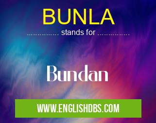 BUNLA means Bundan BUNLA