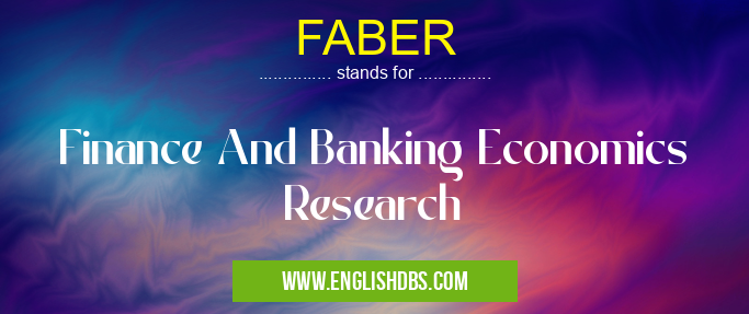 FABER means Finance And Banking Economics Research FABER