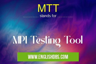 MTT means MPI Testing Tool MTT