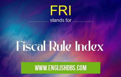 FRI means Fiscal Rule Index FRI