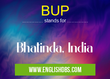 BUP means Bhatinda, India BUP