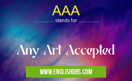 AAA means Any Art Accepted AAA