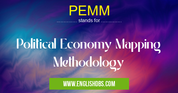 PEMM means Political Economy Mapping Methodology PEMM
