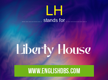 LH means Liberty House LH